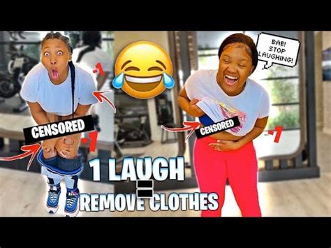 you laugh you strip|1 LAUGH = REMOVE 1 LAYER OF CLOTHING!.